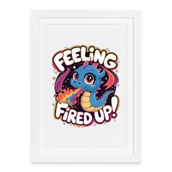 Feeling Fired Up - Framed poster (27 × 37 cm) - white - Front