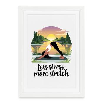 Less Stress, More Stretch - Framed poster (27 × 37 cm) - white - Front