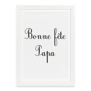 BONNE FÊTE PAPA. PAPA - Affiche encadrée (27 × 37 cm) - blanc - Devant