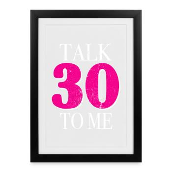 30th Birthday Talk 30 To Me Thirty Dirty Thirties - Framed poster (27 × 37 cm) - black - Front