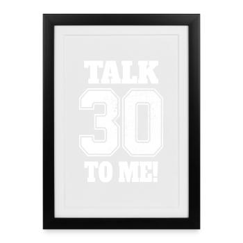 30th Birthday Talk 30 To Me Thirty Dirty Thirties - Framed poster (27 × 37 cm) - black - Front