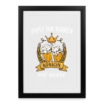 Zapft ihr Narren die Königin hat Durst - Gerahmtes Poster (27 × 37 cm) - Schwarz - Vorne