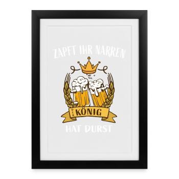 Zapft ihr Narren, der König hat Durst - Gerahmtes Poster (27 × 37 cm) - Schwarz - Vorne