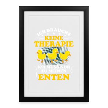 Brauche Keine Therapie Muss Nur Zu Enten Witz Witz - Gerahmtes Poster (27 × 37 cm) - Schwarz - Vorne