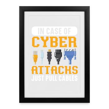 In Case Of Cyber Attacks Just Pull Cables - Gerahmtes Poster (27 × 37 cm) - Schwarz - Vorne
