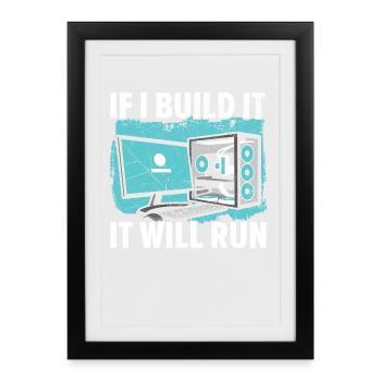 If I Build It It Will Run Computer Tech Support - Gerahmtes Poster (27 × 37 cm) - Schwarz - Vorne