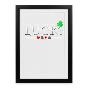 Je serais plutôt chanceux en disant un cadeau de joueur de poker - Affiche encadrée (27 × 37 cm) - noir - Devant
