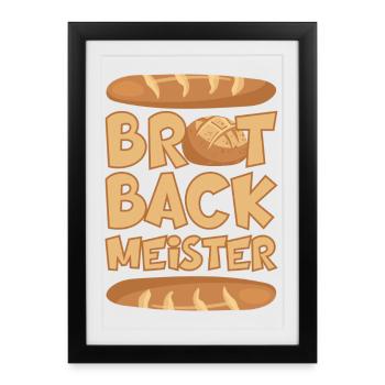 BROT BACKMEISTER BROT BACKEN - Gerahmtes Poster (27 × 37 cm) - Schwarz - Vorne