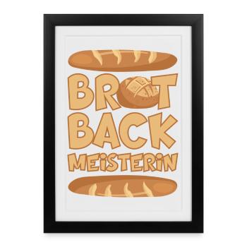 BROT BACKMEISTERIN BROT BACKEN BÄCKERIN - Gerahmtes Poster (27 × 37 cm) - Schwarz - Vorne