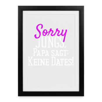 Sorry Guys Dad Says No Dates Gift Daughter - Framed poster (27 × 37 cm) - black - Front