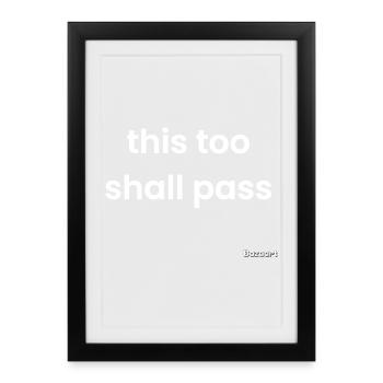This too shall pass - Gerahmtes Poster (27 × 37 cm) - Schwarz - Vorne
