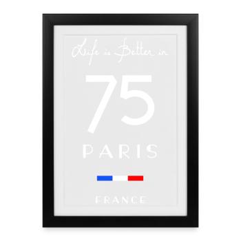 Das Leben ist besser in PARIS Nummer 75 Frankreich - Gerahmtes Poster (27 × 37 cm) - Schwarz - Vorne