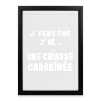 J'peux pas j'ai une Chiasse carabinée - Affiche encadrée (27 × 37 cm) - noir - Devant