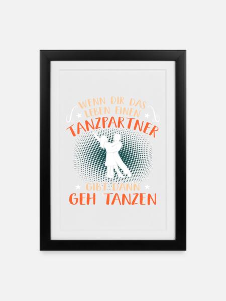 Leben Tanzpartner Gibt Geh Tanzen Tanzkurs Tänzer - Gerahmtes Poster (27 × 37 cm) - Schwarz