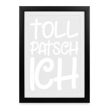 Tollpatsch Ich tollpatschig lustig tollpatschich - Gerahmtes Poster (27 × 37 cm) - Schwarz - Vorne