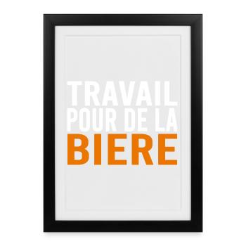 Travail pour de la bière - Affiche encadrée (27 × 37 cm) - noir - Devant