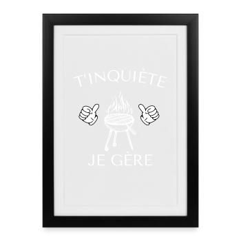 T’inquiète je gère - Affiche encadrée (27 × 37 cm) - noir - Devant