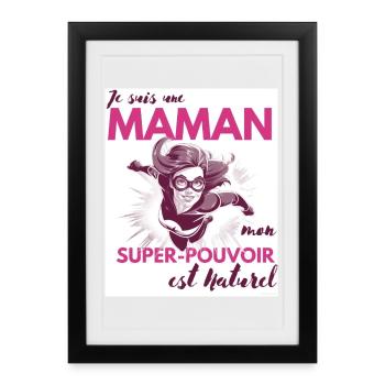Maman Super-Héroïne : Votre Pouvoir Naturel - Affiche encadrée (27 × 37 cm) - noir - Devant