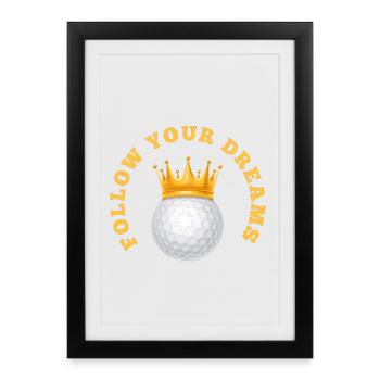 SUIVEZ VOTRE BALLE DE GOLF DE RÊVE avec couronne - Affiche encadrée (27 × 37 cm) - noir - Devant