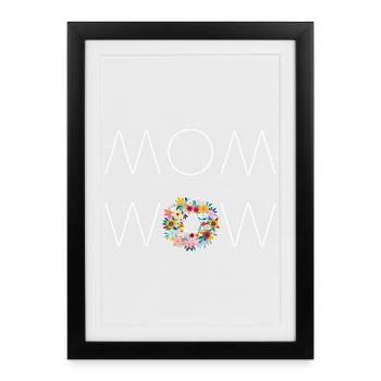 MOM WOW! Geschenk zum Muttertag - Gerahmtes Poster (27 × 37 cm) - Schwarz - Vorne