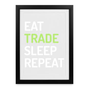 Eat Trade Sleep Repeat - Gerahmtes Poster (27 × 37 cm) - Schwarz - Vorne