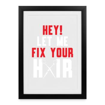 Hey, lass mich dein Haar reparieren Frisur Barbier - Gerahmtes Poster (27 × 37 cm) - Schwarz - Vorne