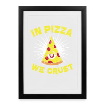 In Pizza Wir Kruste Pizza Liebhaber Italienisch Le - Gerahmtes Poster (27 × 37 cm) - Schwarz - Vorne