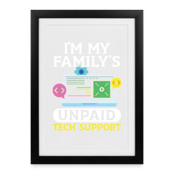 I'm My Family's Unpaid Tech Support Tech Support - Gerahmtes Poster (27 × 37 cm) - Schwarz - Vorne
