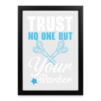 Vertraue niemandem außer deinem Barbier Haarschnei - Gerahmtes Poster (27 × 37 cm) - Schwarz - Vorne