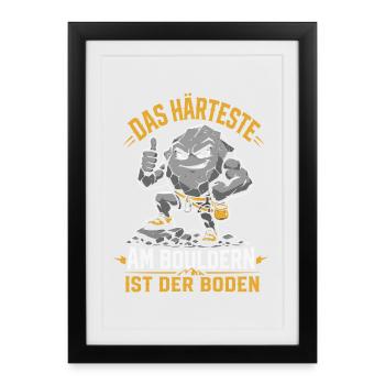 Das Härteste am Bouldern ist der Boden - Gerahmtes Poster (27 × 37 cm) - Schwarz - Vorne