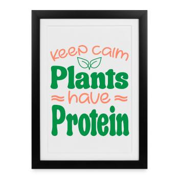 Keep Calm Pflanzen haben Protein - Gerahmtes Poster (27 × 37 cm) - Schwarz - Vorne