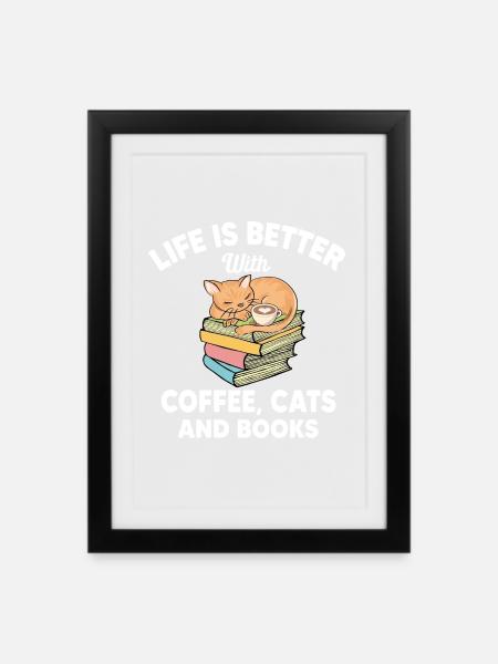 Ein besseres Leben mit Kaffee, Katzen und Büchern - Gerahmtes Poster (27 × 37 cm) - Schwarz