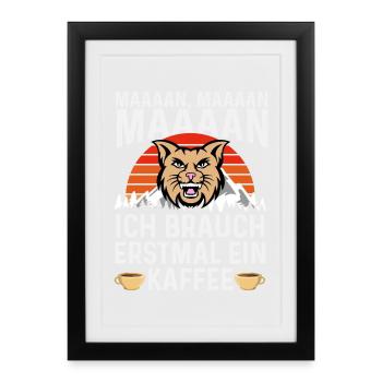 Ich brauch erstmal ein Kaffee – Wilde Katze - Gerahmtes Poster (27 × 37 cm) - Schwarz - Vorne
