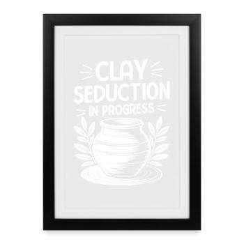 Pottery Artists Clay Seduction Progress Pottery - Gerahmtes Poster (27 × 37 cm) - Schwarz - Vorne