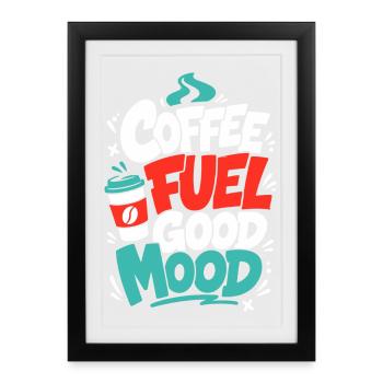 Kaffee – Coffee Fuel Good Mood - Gerahmtes Poster (27 × 37 cm) - Schwarz - Vorne