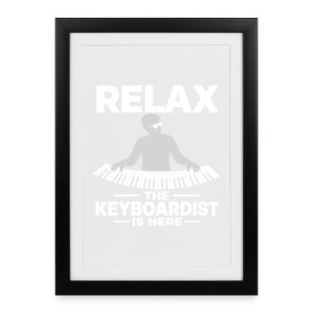 Entspann dich, der Keyboarder ist hier, Klavier-Keyboard-Musiker. - Gerahmtes Poster (27 × 37 cm) - Schwarz - Vorne