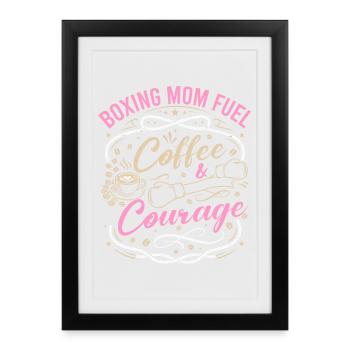 Boxing Mom Fuel Coffee & Courage Gloves Boxing - Gerahmtes Poster (27 × 37 cm) - Schwarz - Vorne