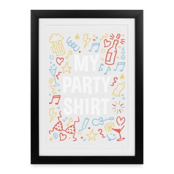 My Party Shirt (Feier / Feiern / Partyspaß / 4C) - Gerahmtes Poster (27 × 37 cm) - Schwarz - Vorne
