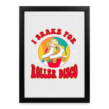 Rollerskater Party I Brake For Roller Disco Gifts - Gerahmtes Poster (27 × 37 cm) - Schwarz - Vorne