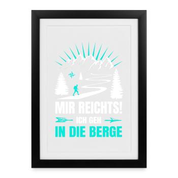 Mir_reichts_ich_geh_in_die_Berge - Gerahmtes Poster (27 × 37 cm) - Schwarz - Vorne