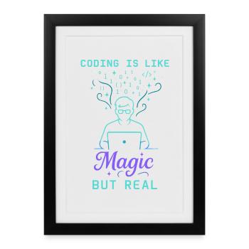 Coding Is Like Magic But Real - Gerahmtes Poster (27 × 37 cm) - Schwarz - Vorne