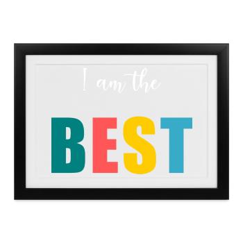 I AM THE BEST. - BESSER. - HUMOR. NACHRICHT - Gerahmtes Poster (37 × 27 cm) - Schwarz - Vorne