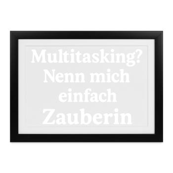 Multitasking? Nenn mich einfach Zauberin! (weiß) - Gerahmtes Poster (37 × 27 cm) - Schwarz - Vorne