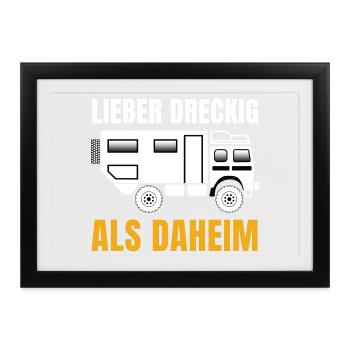 Lieber dreckig als daheim – Offroad Spruch - Gerahmtes Poster (37 × 27 cm) - Schwarz - Vorne