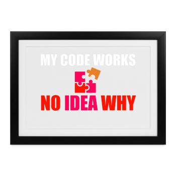 Mein Code funktioniert Keine Ahnung warum, lustiger Entwickler-Geschenkbecher - Gerahmtes Poster (37 × 27 cm) - Schwarz - Vorne