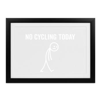 Heute kein Radfahren – lustiger Radfahrer Fahrrad - Gerahmtes Poster (37 × 27 cm) - Schwarz - Vorne