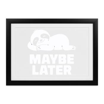Gemütliches Faultier Maybe Later Entspannung - Gerahmtes Poster (37 × 27 cm) - Schwarz - Vorne