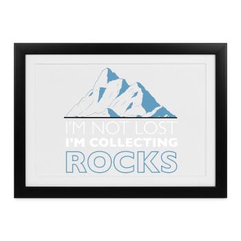 Im Not Lost Im Collecting Rocks Geologe Steine - Gerahmtes Poster (37 × 27 cm) - Schwarz - Vorne
