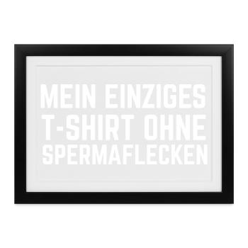 Mein einziges T-Shirt ohne Spermaflecken - Gerahmtes Poster (37 × 27 cm) - Schwarz - Vorne