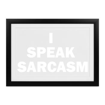 Ich Spreche Sarkasmus Sarkastischer Humor Aussage - Gerahmtes Poster (37 × 27 cm) - Schwarz - Vorne
